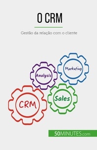 Antoine Delers - O crm - Gestão da relação com o cliente.