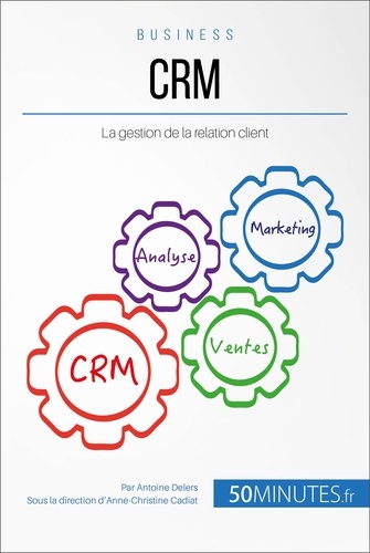 Valoriser la relation client avec une stratégie CRM adaptée. Comment élargir et fidéliser sa clientèle ?