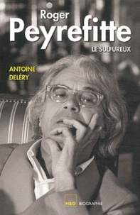 Antoine Deléry - Roger Peyrefitte, le sulfureux.