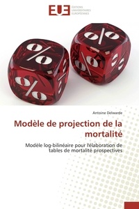 Antoine Delwarde - Modèle de projection de la mortalité - Modèle log-bilinéaire pour l'élaboration de tables de mortalité prospectives.