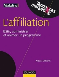 Antoine Denoix - Affiliation - Bâtir, administrer et réussir un programme efficace.