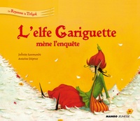 Antoine Déprez et Juliette Saumande - L'elfe Gariguette mène l'enquête.