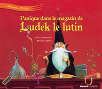 Antoine Déprez et Juliette Saumande - Panique dans le magasin de Ludek le lutin.