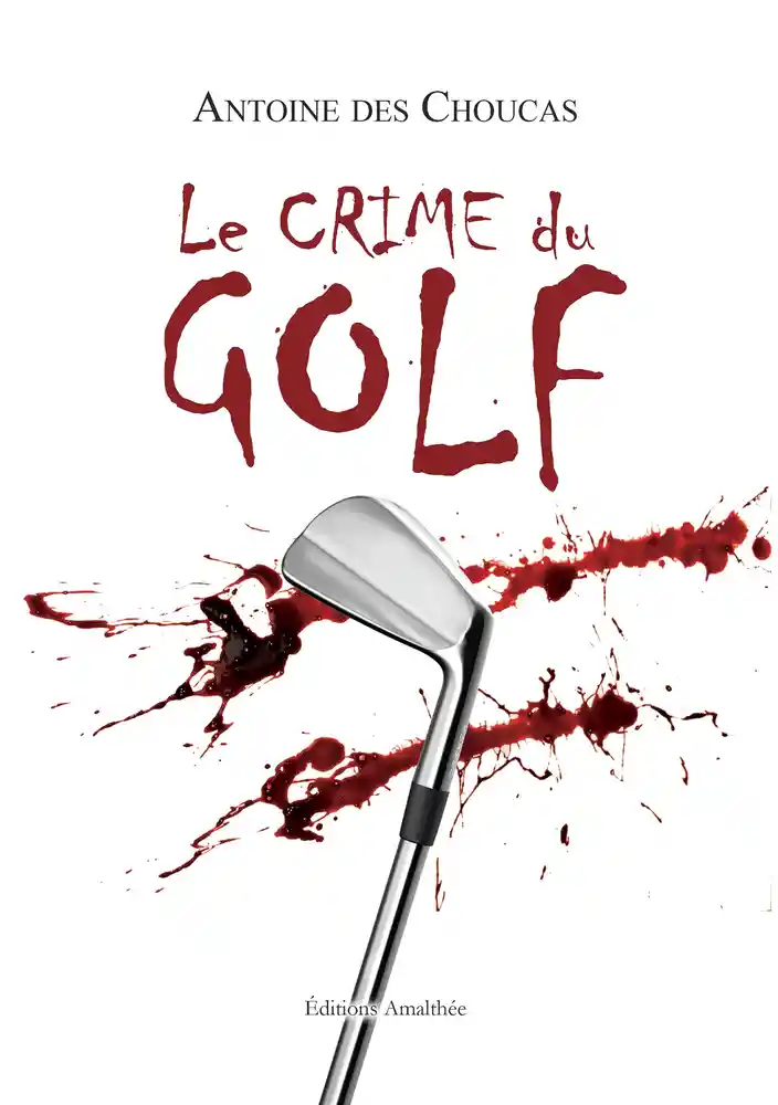 https://products-images.di-static.com/image/antoine-des-choucas-le-crime-du-golf/9782310021432-475x500-2.webp