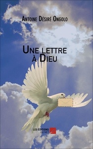 Antoine Désiré Ongolo - Une lettre à Dieu.