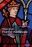 Antoine Destemberg - Atlas de la France médiévale - Hommes, pouvoirs et espaces, du Ve au XVe siècle.