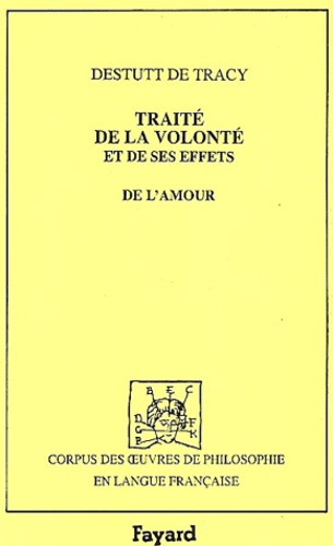 Antoine Destutt de Tracy - Traité de la volonté et de ses effets. - De l'amour.