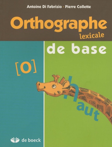 Antoine Di Fabrizio et Pierre Collette - Orthographe lexical de base.