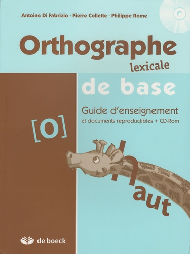 Antoine Di Fabrizio et Pierre Collette - Orthographe lexical de base - Guide d'enseignement et documents reproductibles. 1 Cédérom