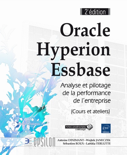 Antoine Dinimant et Wojtek Janeczek - Oracle Hyperion Essbase - Analyse et pilotage de la performance de l'entreprise (Cours et Ateliers).