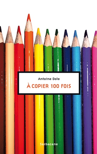 Antoine Dole - A copier 100 fois.