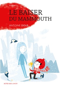 Antoine Dole - Le baiser du mammouth.