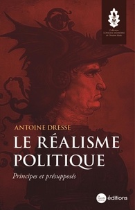 Antoine Dresse - Le réalisme politique - Principes et présupposés.
