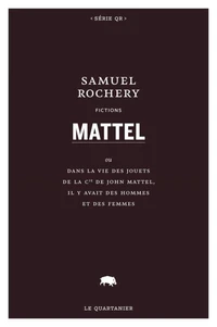 Mattel - ou dans la vie des jouets de la compagnie de john m