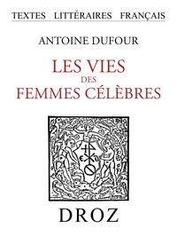 Antoine Dufour - Les vies des femmes célèbres.