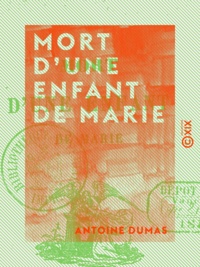 Antoine Dumas - Mort d'une enfant de Marie.