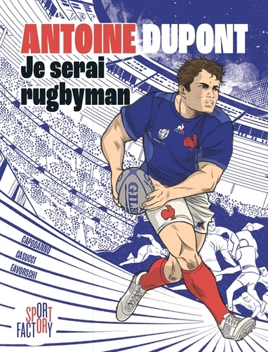 Antoine Dupont je serai rugbyman