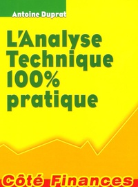 Antoine Duprat - L'Analyse Technique 100% pratique.