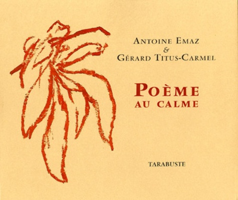 Antoine Emaz et Gérard Titus-Carmel - Poème au calme.