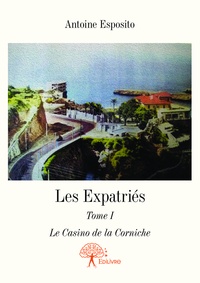 Antoine Esposito - Les expatriés 1 : Les expatriés - Le Casino de la Corniche.