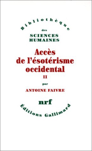 Antoine Faivre - Accès de l'ésotérisme occidental.