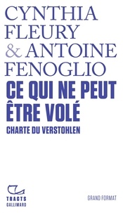 Antoine Fenoglio et Cynthia Fleury - Ce qui ne peut être volé - Charte du Verstohlen.