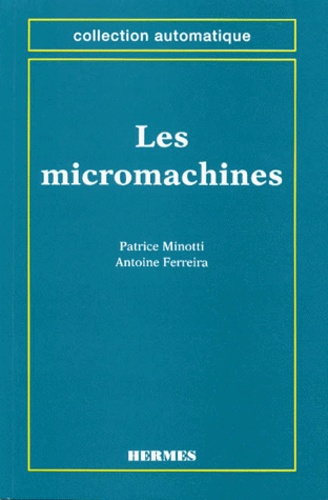 Antoine Ferreira et Patrice Minotti - Les micromachines.