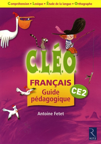 Antoine Fetet - Français CE2 CLEO - Guide pédagogique.