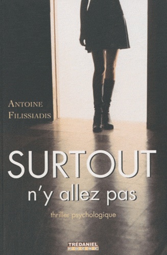 Antoine Fillisiadis - Surtout n'y allez pas.