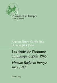 Antoine Fleury - Les droits de l'homme en Europe depuis 1945.