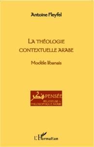 Antoine Fleyfel - La théologie contextuelle arabe - Modèle libanais.