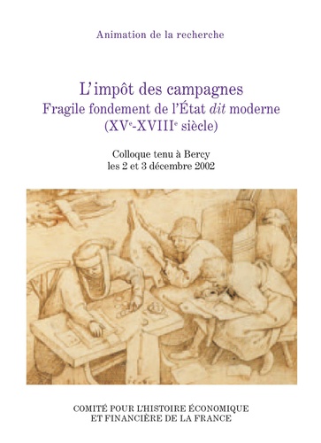Antoine Follain et Gilbert Larguier - L'impôt des campagnes - Fragile fondement de l'Etat dit moderne (XVe-XVIIIe siècle).