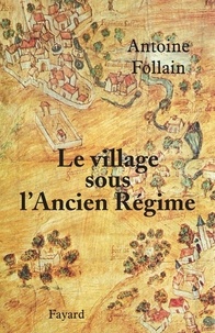 Antoine Follain - Le village sous l'Ancien Régime.