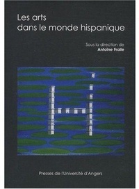Antoine Fraile - Les Arts dans le monde hispanique - Actes du Congrès de la Société des Hispanistes français, 10-13 mai 2007. 1 CD audio