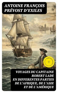 Voyages du capitaine Robert Lade en differentes parties de l'Afrique, de l'Asie et de l'Amérique