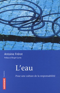 Antoine Frerot - L'eau - Pour une culture de la responsabilité.