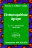 Antoine Frey et Jean-Pierre Dubarry-Barbe - Electromagnetisme Optique. Exercices Et Problemes Corriges.