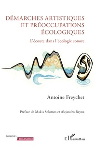 Antoine Freychet - Démarches artistiques et préoccupations écologiques - L'écoute dans l'écologie sonore.