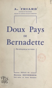 Antoine Friard et  Soubirous - Doux pays de Bernadette - Plus attrayant qu'un roman.