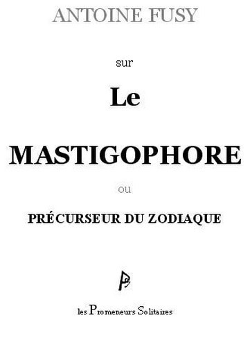Antoine Fusy - Sur le mastigophore ou précurseur du zodiaque.