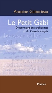 Antoine Gaborieau - Le petit Gabi - Dictionnaire des anglicismes au Canada français.