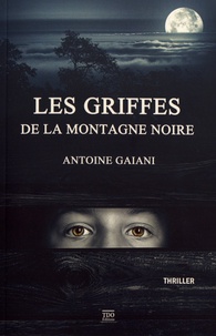 Antoine Gaïani - Les griffes de la Montagne Noire.