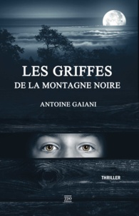 Antoine Gaïani - Les griffes de la Montagne Noire.