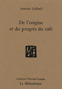 De l'origine et du progrès du café