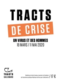 Antoine Gallimard - Tracts de crise - Un virus et des hommes 18 mars/11 mai 2020.