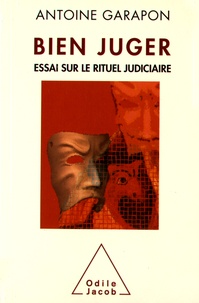 Antoine Garapon - Bien juger - Essai sur le rituel judiciaire.