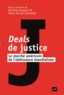 Antoine Garapon et Pierre Servan-Schreiber - Deals de justice - Le marché américain de l'obéissance mondialisée.