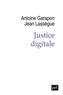 Antoine Garapon et Jean Lassègue - Justice digitale - Révolution graphique et rupture anthropologique.