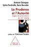 Antoine Garapon et Sylvie Perdriolle - La prudence et l'autorité - Juges et procureurs du XXIe siècle.