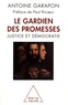 Antoine Garapon - Le gardien des promesses - Le juge et la démocratie.